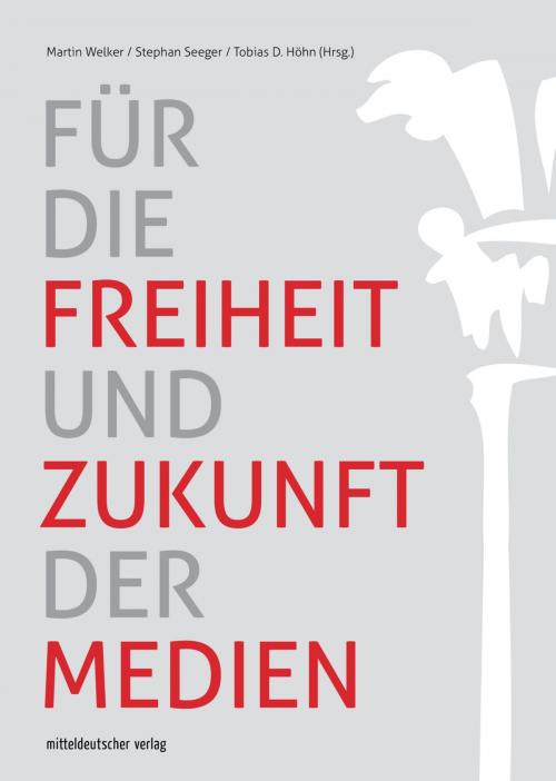 Cover of the book Für die Freiheit und Zukunft der Medien by , Mitteldeutscher Verlag
