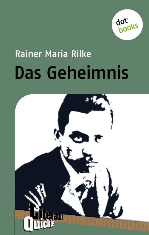 Cover of the book Das Geheimnis - Literatur-Quickie by Rainer Maria Rilke, dotbooks GmbH