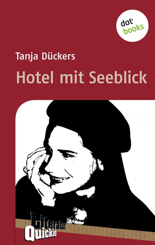 Cover of the book Hotel mit Seeblick - Literatur-Quickie by Tanja Dückers, dotbooks GmbH