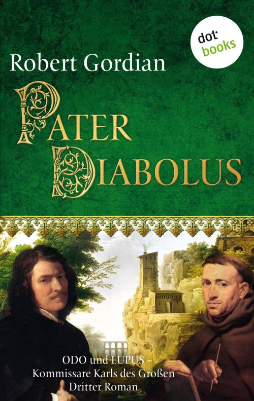 Cover of the book Pater Diabolus: Odo und Lupus, Kommissare Karls des Großen - Dritter Roman by Robert Gordian, dotbooks GmbH