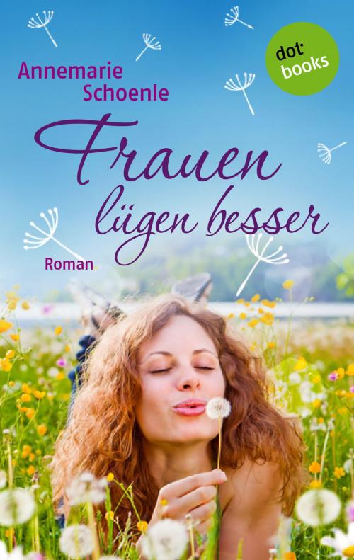 Cover of the book Frauen lügen besser by Annemarie Schoenle, dotbooks GmbH