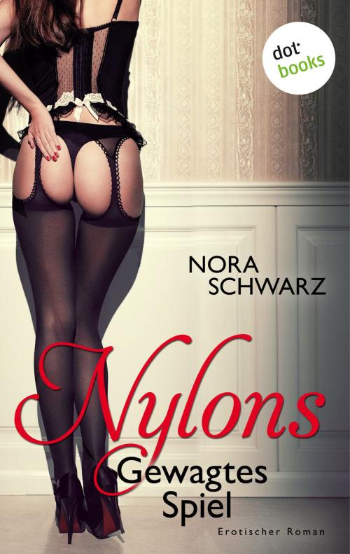 Cover of the book NYLONS - Band 1: Gewagtes Spiel by Nora Schwarz, dotbooks GmbH