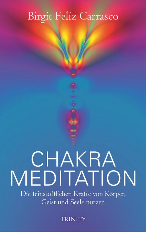 Cover of the book Chakra Meditation by Birgit Feliz Carrasco, Trinity Verlag