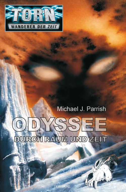 Cover of the book Torn 26 - Odyssee durch Raum und Zeit by Michael J. Parrish, Zaubermond Verlag (E-Book)