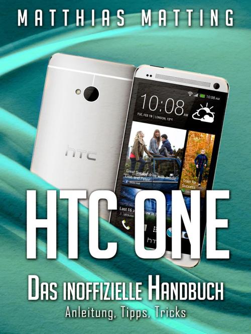 Cover of the book HTC One - das inoffizielle Handbuch. Anleitung, Tipps, Tricks by Matthias Matting, AO Edition