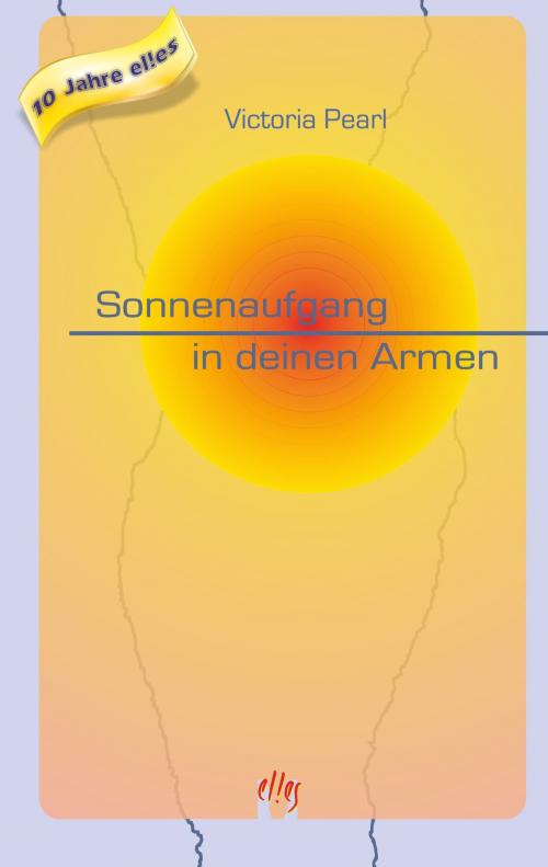 Cover of the book Sonnenaufgang in deinen Armen by Victoria Pearl, édition el!es