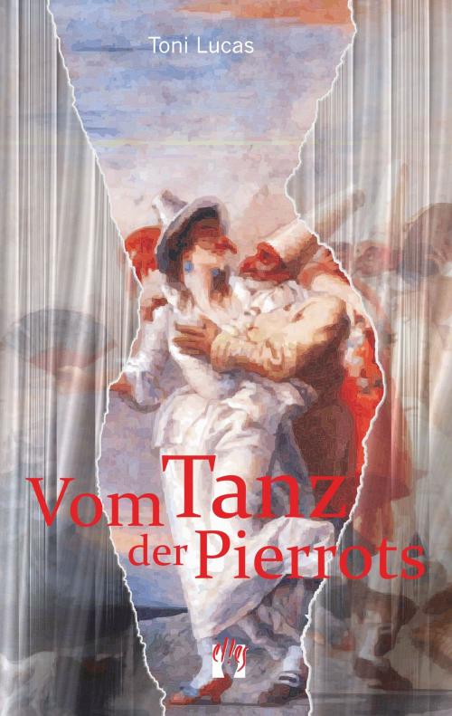 Cover of the book Vom Tanz der Pierrots by Toni Lucas, édition el!es