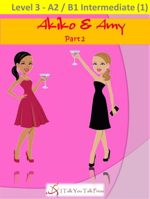 Cover of the book Akiko and Amy Part 2 by I Talk You Talk Press, I Talk You Talk Press