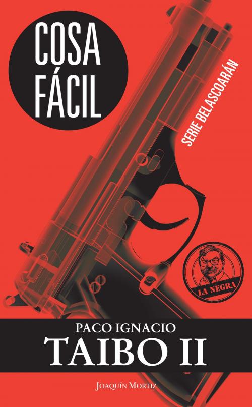 Cover of the book Cosa fácil by Paco Ignacio Taibo II, Grupo Planeta - México