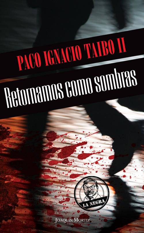 Cover of the book Retornamos como sombras by Paco Ignacio Taibo II, Grupo Planeta - México