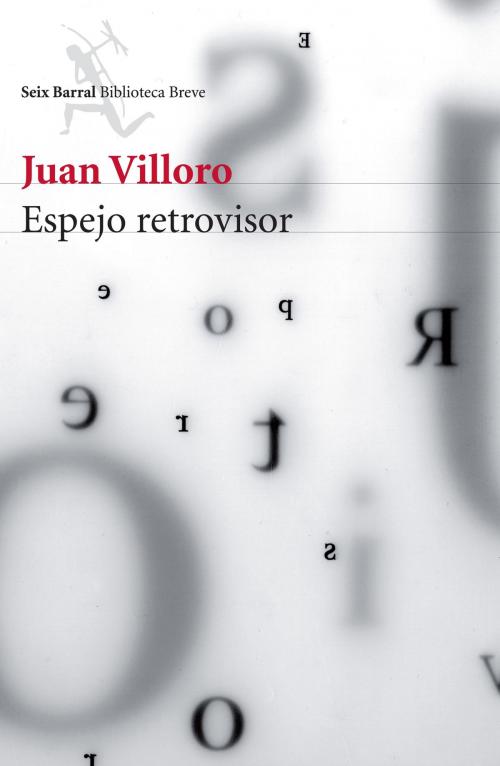 Cover of the book Espejo retrovisor by Juan Villoro, Grupo Planeta - México