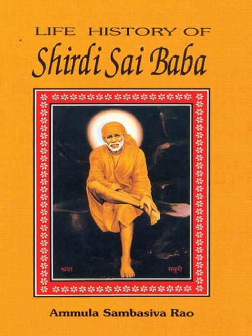 Cover of the book Life History of SHIRDI SAI BABA by Ammula Sambasiva Rao, Sterling Publishers Pvt. Ltd.