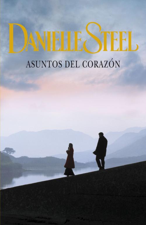 Cover of the book Asuntos del corazón by Danielle Steel, Penguin Random House Grupo Editorial España