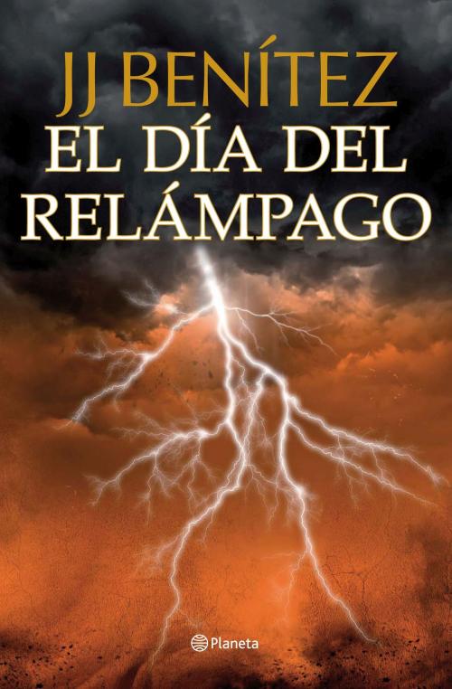 Cover of the book El día del relámpago by J. J. Benítez, Grupo Planeta
