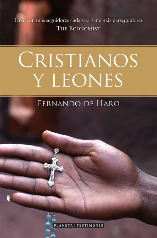 Cover of the book Cristianos y leones by Fernando de Haro, Grupo Planeta