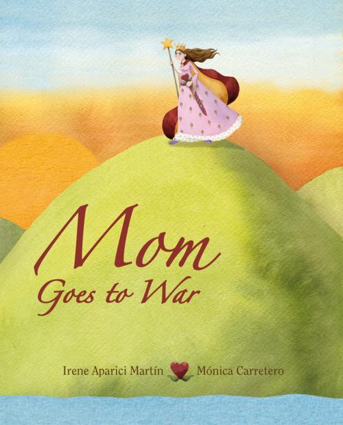 Cover of the book Mom Goes to War by Irene Martín, Cuento de Luz