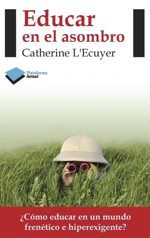 Cover of the book Educar en el asombro by Catherine L'Ecuyer, Plataforma