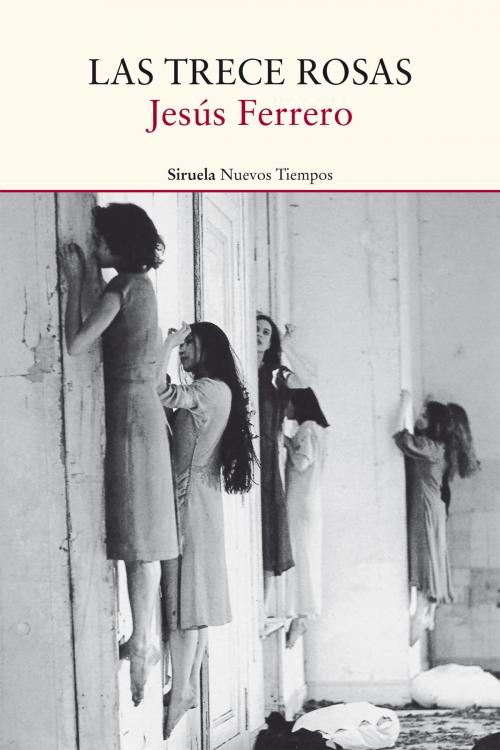Cover of the book Las trece rosas by Jesús Ferrero, Siruela