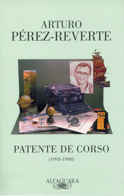 Cover of the book Patente de corso (1993-1998) by Arturo Pérez-Reverte, Penguin Random House Grupo Editorial España