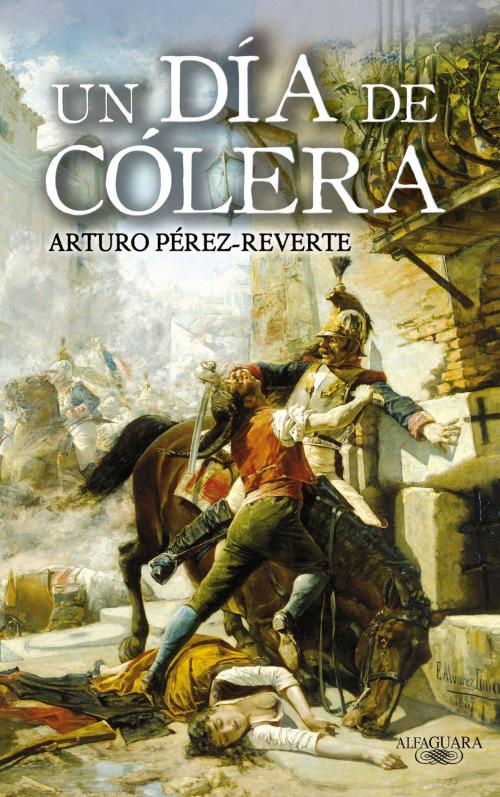 Cover of the book Un día de cólera by Arturo Pérez-Reverte, Penguin Random House Grupo Editorial España