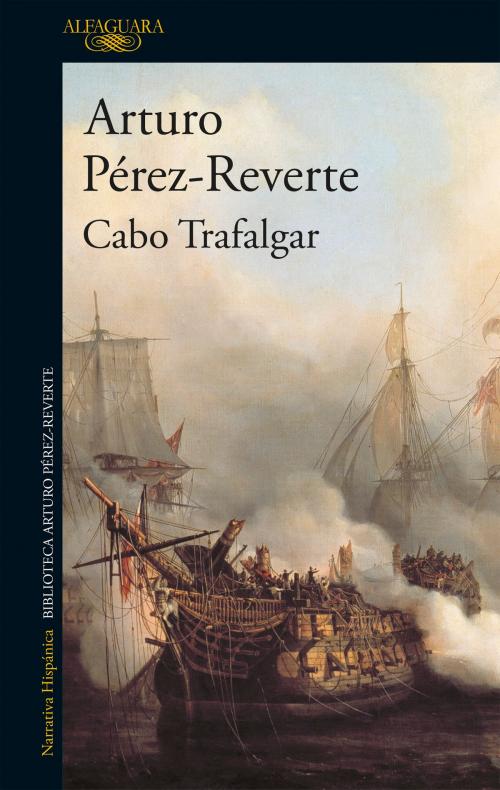 Cover of the book Cabo Trafalgar by Arturo Pérez-Reverte, Penguin Random House Grupo Editorial España