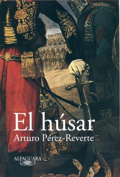 Cover of the book El húsar by Arturo Pérez-Reverte, Penguin Random House Grupo Editorial España