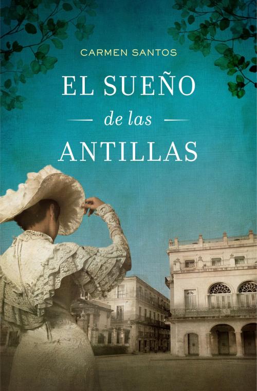 Cover of the book El sueño de las Antillas by Carmen Santos, Penguin Random House Grupo Editorial España
