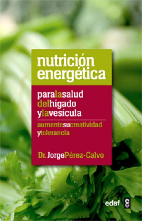 Cover of the book Nutrición Energética: para la salud del hígado y la vesícula by Benítez Pilar, Jorge Pérez Calvo, Edaf