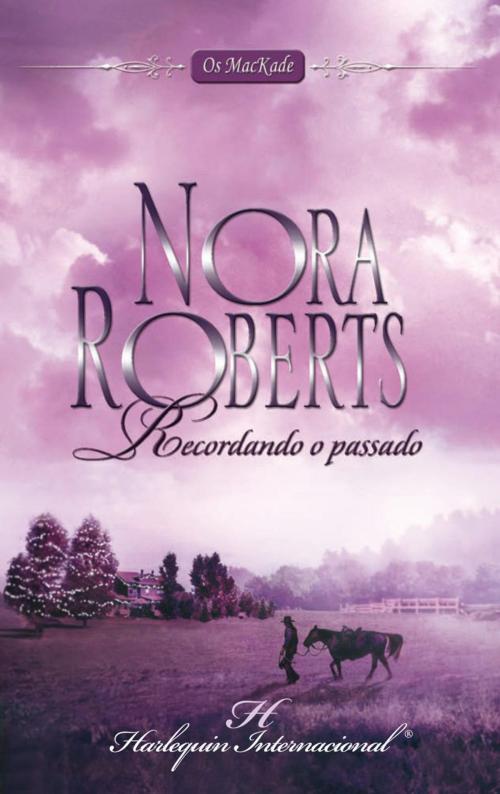 Cover of the book Recordando o passado by Nora Roberts, Harlequin, uma divisão de HarperCollins Ibérica, S.A.