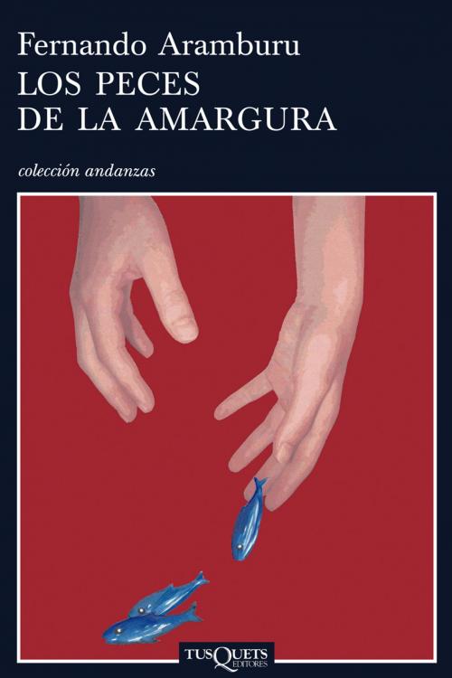 Cover of the book Los peces de la amargura by Fernando Aramburu, Grupo Planeta