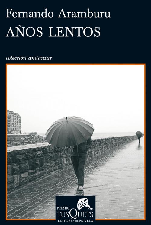 Cover of the book Años lentos by Fernando Aramburu, Grupo Planeta