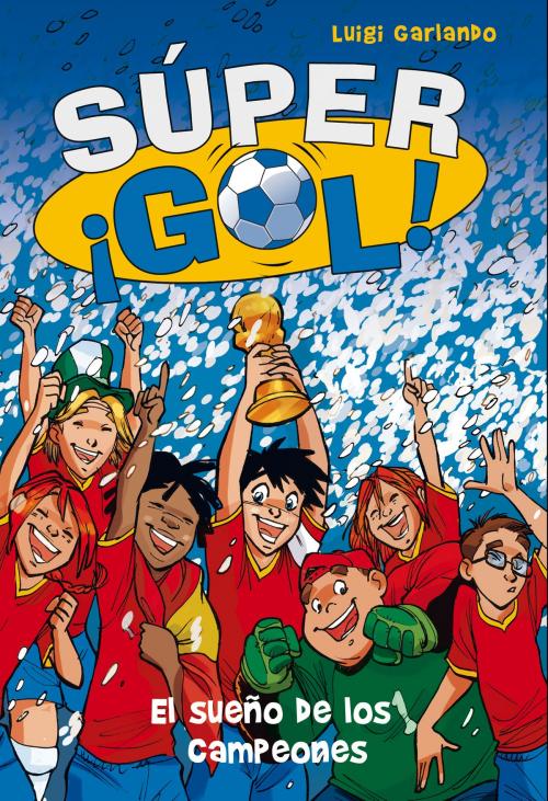Cover of the book El sueño de los campeones (Súper ¡Gol! 1) by Luigi Garlando, Penguin Random House Grupo Editorial España
