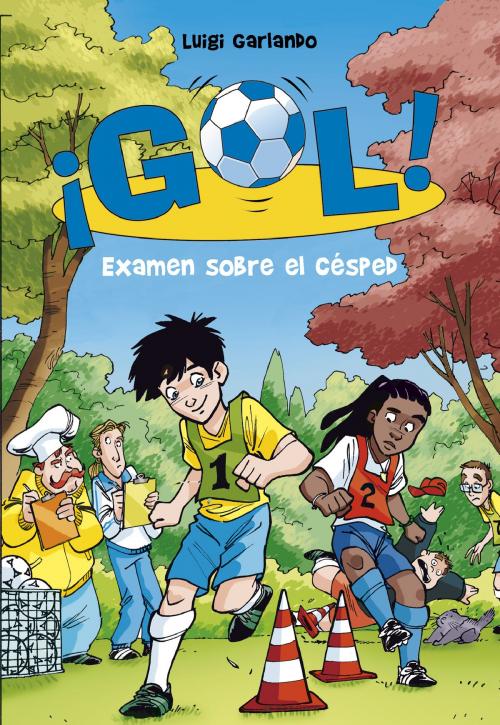 Cover of the book Examen sobre el césped (Serie ¡Gol! 22) by Luigi Garlando, Penguin Random House Grupo Editorial España