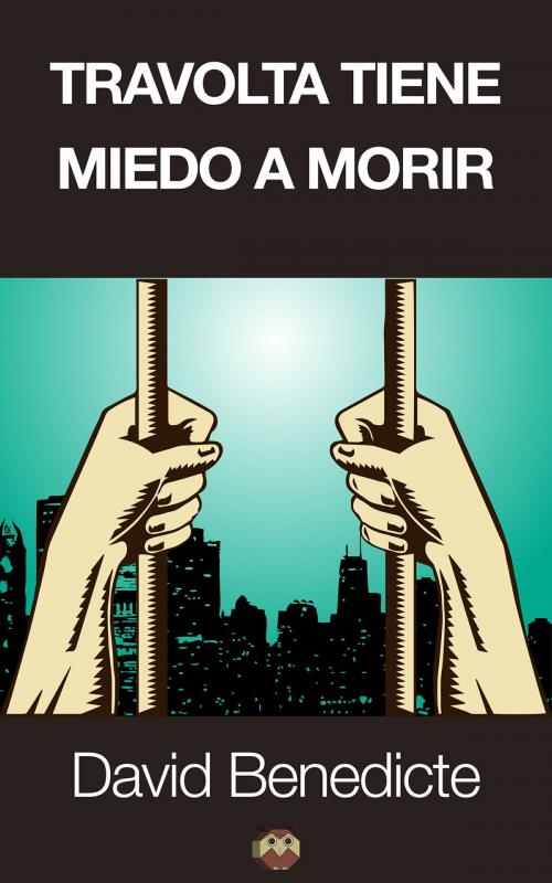 Cover of the book Travolta tiene miedo a morir by David Benedicte, Editorial Amarante