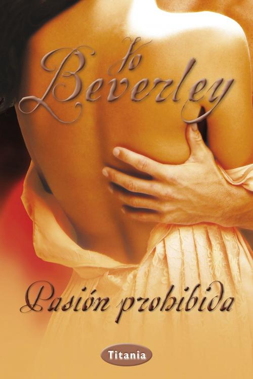 Cover of the book Pasión prohibida by Jo Beverley, Titania