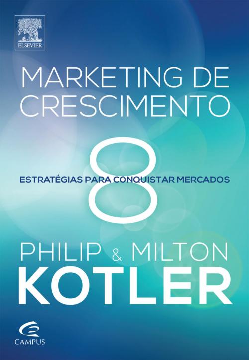 Cover of the book Marketing de crescimento by Philip Kotler, Milton Kotler, Elsevier Editora Ltda.