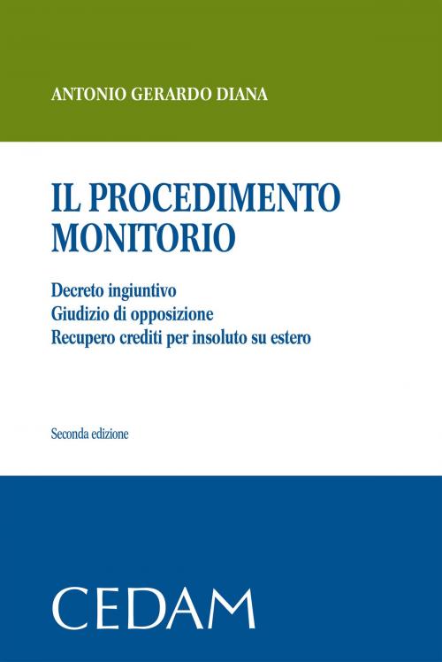 Cover of the book Il procedimento monitorio. Seconda edizione by Diana Antonio Gerardo, Cedam