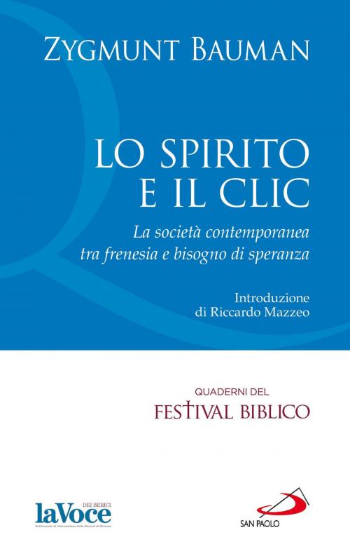 Cover of the book Lo Spirito e il clic. La società contemporanea tra frenesia e bisogno di speranza by Zygmunt Bauman, San Paolo Edizioni