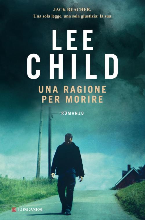 Cover of the book Una ragione per morire by Lee Child, Longanesi