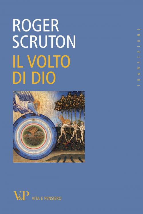 Cover of the book Il volto di Dio by Roger Scruton, Vita e Pensiero