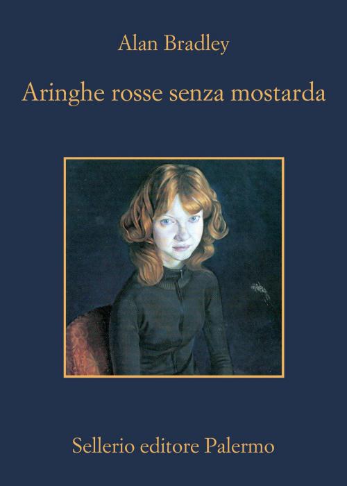 Cover of the book Aringhe rosse senza mostarda by Alan Bradley, Sellerio Editore