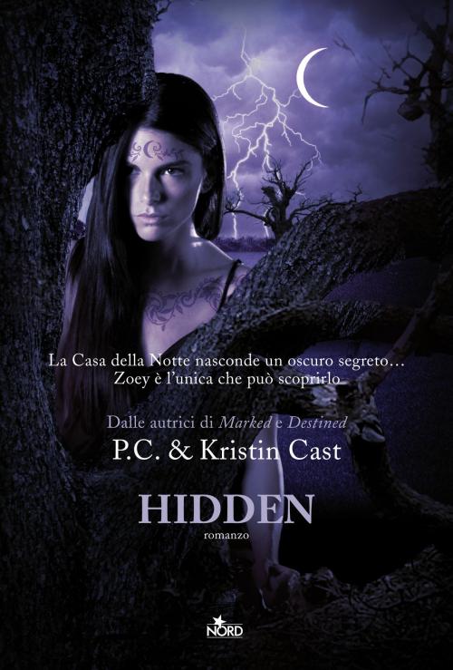 Cover of the book Hidden by Kristin Cast, P. C. Cast, Casa editrice Nord