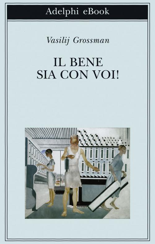Cover of the book Il bene sia con voi! by Vasilij Grossman, Adelphi