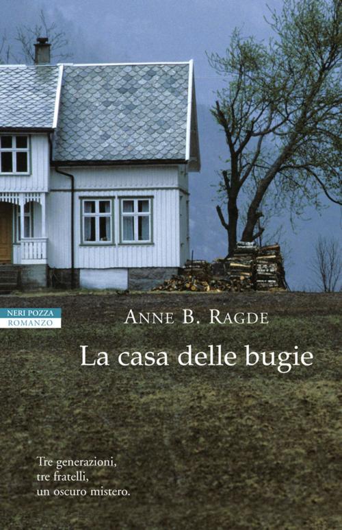 Cover of the book La casa delle bugie by Anne B. Ragde, Neri Pozza