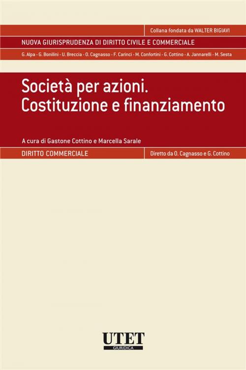 Cover of the book Società per azioni. Costituzione e finanziamento by Gastone Cottino e Marcella Sarale, Utet Giuridica