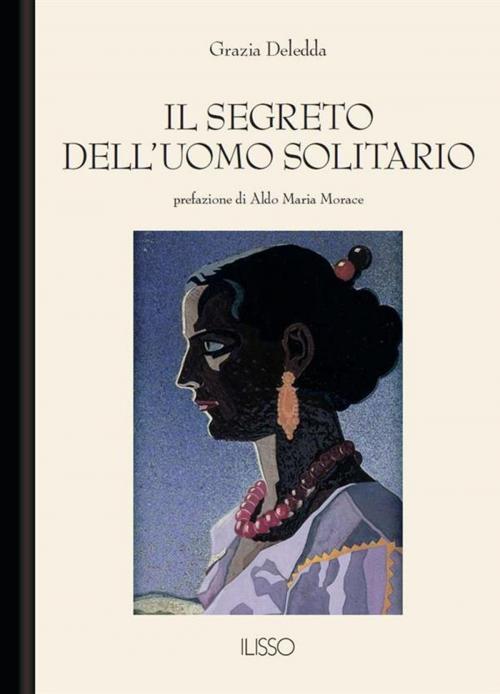 Cover of the book Il segreto dell'uomo solitario by Grazia Deledda, Ilisso Edizioni