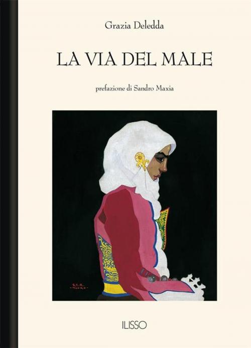 Cover of the book La via del male by Grazia Deledda, Ilisso Edizioni