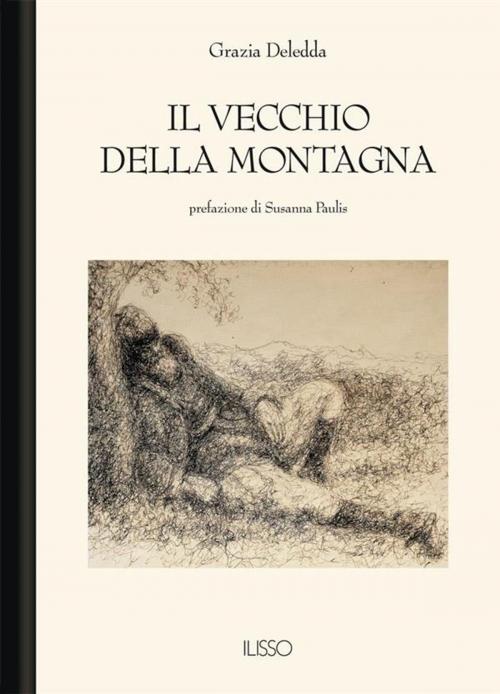 Cover of the book Il vecchio della montagna by Grazia Deledda, Ilisso Edizioni