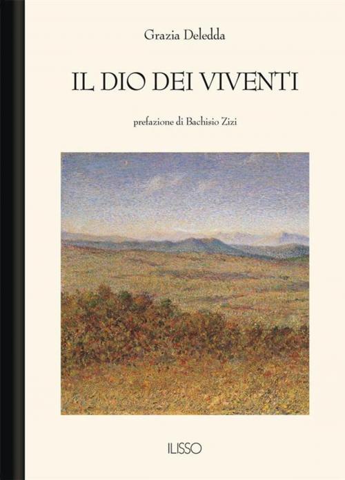 Cover of the book Il Dio dei viventi by Grazia Deledda, Ilisso Edizioni