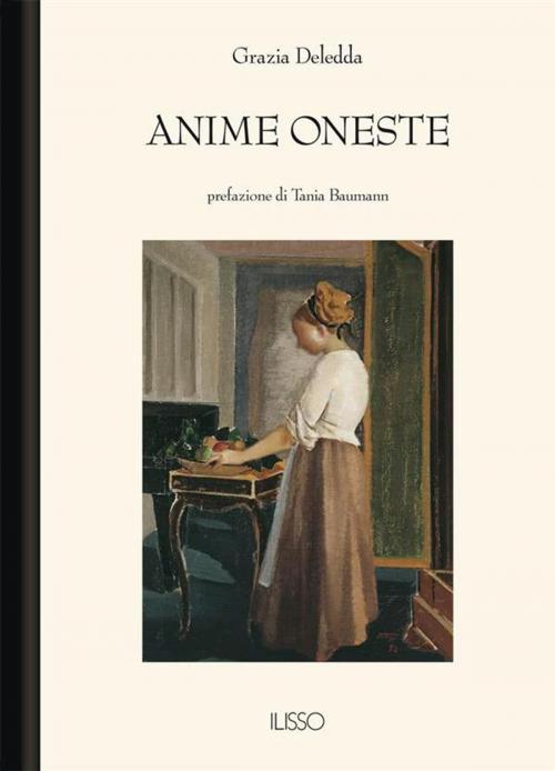 Cover of the book Anime oneste by Grazia Deledda, Ilisso Edizioni